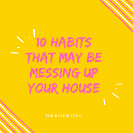 Photo of 10 Habits That May Be Messing Up Your House