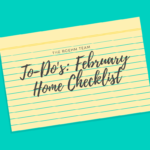 To-Dos: Your February Home Checklist