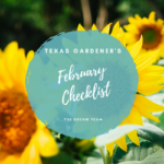 Texas Gardener's February Checklist