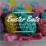 Easter Eats: Fun Treats for Easter Day