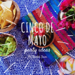 Fun Ideas for your Cinco de Mayo Fiesta!