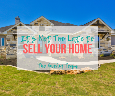 Photo of It’s Not to Late to Sell Your Home!